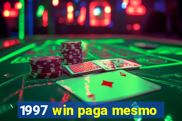 1997 win paga mesmo